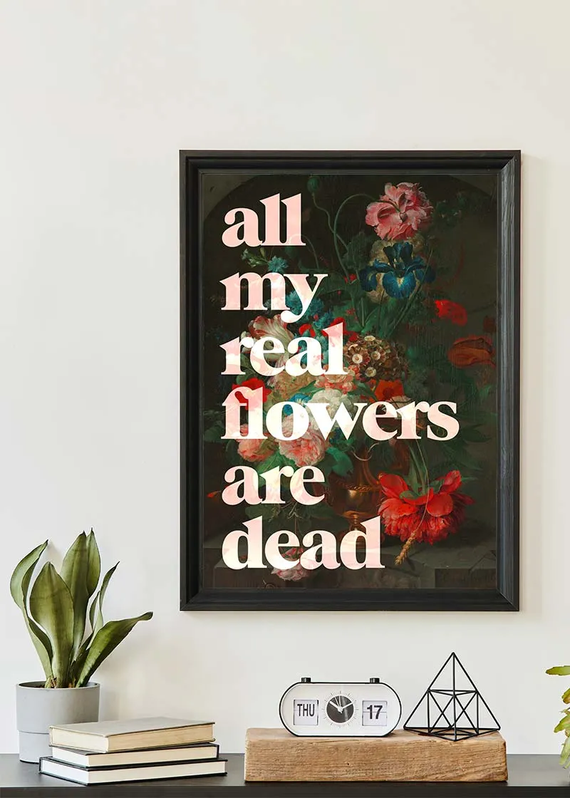 All My Real Flowers are Dead Quirky Painting Print