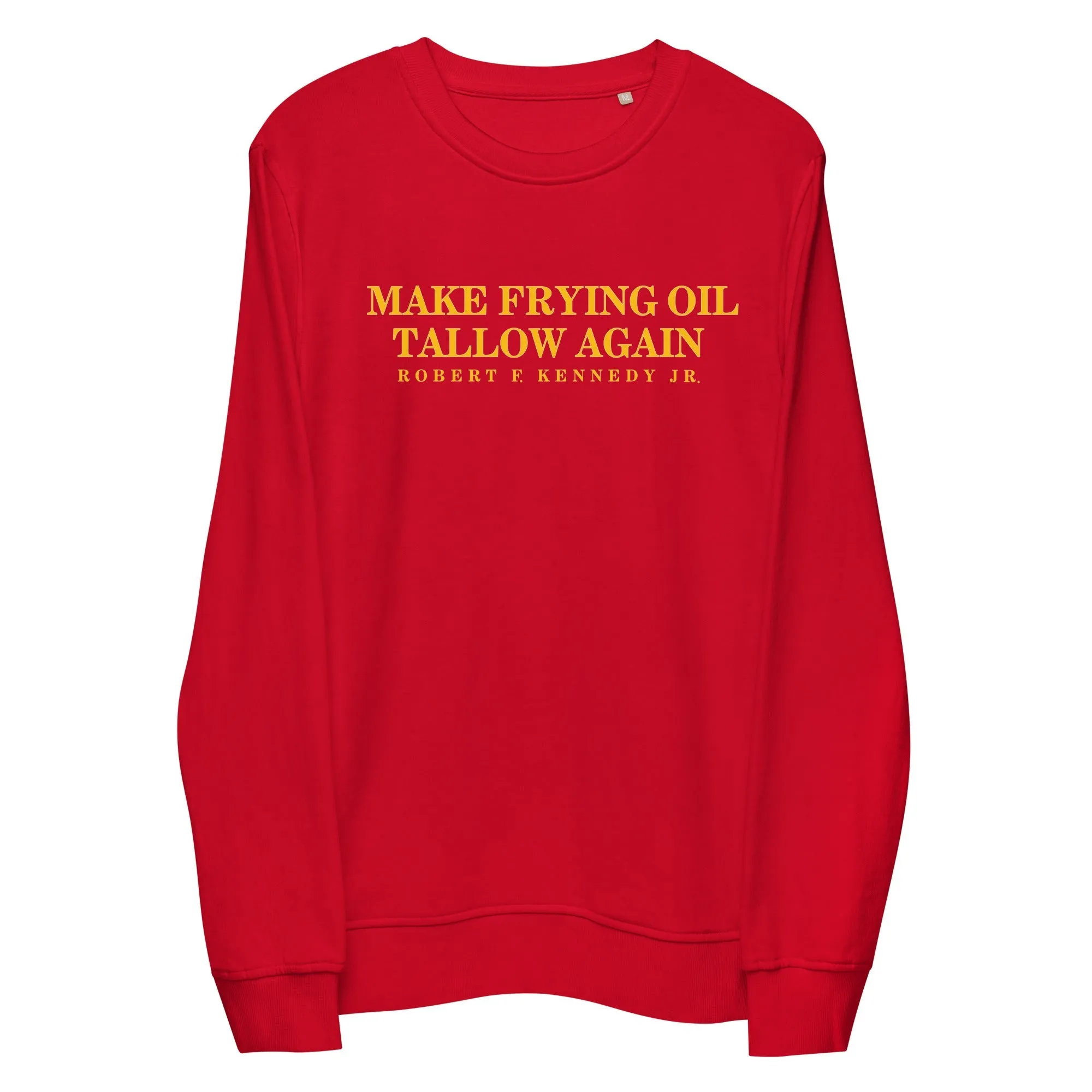 Make Frying Oil Tallow Again Unisex Organic Sweatshirt