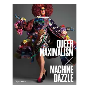 Queer Maximalism x Machine Dazzle